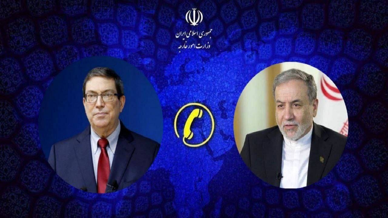 گفت‌وگوی تلفنی عراقچی و همتای کوبایی
